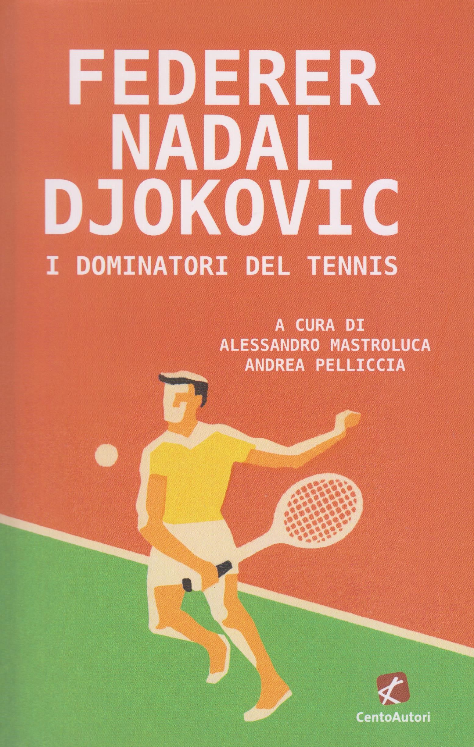 "Federer Nadal Djokovic - I dominatori del tennis", nuovo libro di Cento Autori sulla più iconica rivalità del tennis