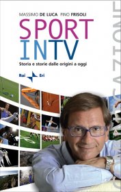 Sport in TV, edito da Rai Eri (192 pagine, 16 euro)