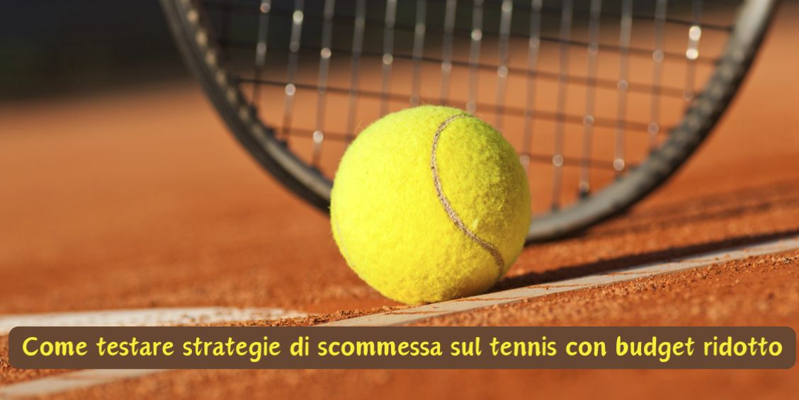 Come testare strategie di scommessa sul tennis con budget ridotto